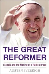 Book cover of The Great Reformer by Austen Ivereigh