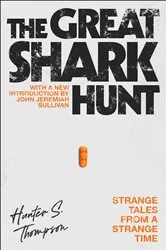 Book cover of The Great Shark Hunt by Hunter S. Thompson