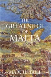 Book cover of The Great Siege of Malta by Marcus Bull
