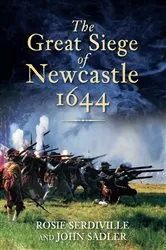 Book cover of The Great Siege of Newcastle 1644 by John Sadler