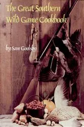 Book cover of The Great Southern Wild Game Cookbook by Sam Goolsby