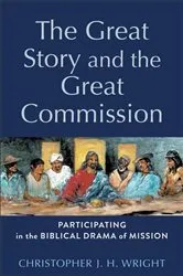 Book cover of The Great Story and the Great Commission (Acadia Studies in Bible and Theology) by Christopher J. H. Wright