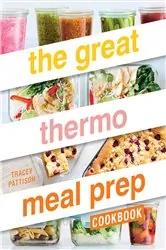 Book cover of The Great Thermo Meal Prep Cookbook by Tracey Pattison