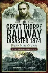 Book cover of The Great Thorpe Railway Disaster 1874 by Phyllida Scrivens