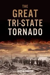 Book cover of The Great Tri-State Tornado by Justin Harter