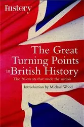 Book cover of The Great Turning Points of British History by Michael Wood