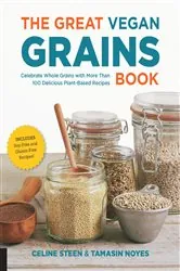 Book cover of The Great Vegan Grains Book by Celine Steen