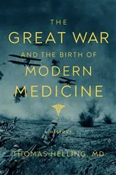 Book cover of The Great War and the Birth of Modern Medicine by Unknown