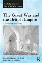 Book cover of The Great War and the British Empire by Michael Walsh