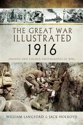 Book cover of The Great War Illustrated 1916 by Jack Holroyd
