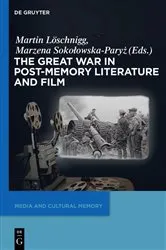 Book cover of The Great War in Post-Memory Literature and Film by Martin Löschnigg