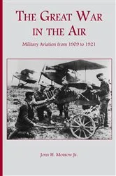 Book cover of The Great War in the Air by Morrow, John H., Jr.