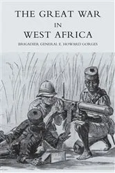 Book cover of The Great War in West Africa by E. Howard Gorges