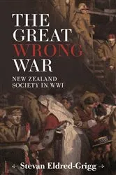 Book cover of The Great Wrong War by Stevan Eldred-Grigg
