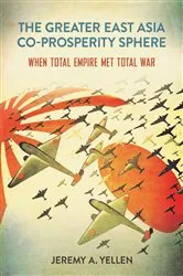 Book cover of The Greater East Asia Co-Prosperity Sphere by Jeremy A. Yellen