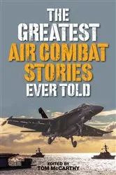 Book cover of The Greatest Air Combat Stories Ever Told by Tom McCarthy