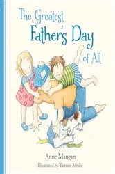 Book cover of The Greatest Father's Day of All by Anne Mangan