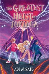Book cover of The Greatest Heist in Joviala by Adi Alsaid