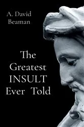 Book cover of The Greatest INSULT Ever Told by Arthur David Beaman