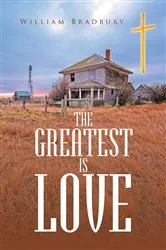 Book cover of The Greatest is Love by William Bradbury