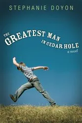 Book cover of The Greatest Man in Cedar Hole by Stephanie Doyon