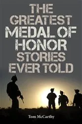 Book cover of The Greatest Medal of Honor Stories Ever Told by Tom McCarthy
