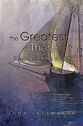 Book cover of The Greatest of These by John Indermark