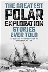 Book cover of The Greatest Polar Exploration Stories Ever Told by Tom McCarthy