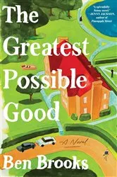 Book cover of The Greatest Possible Good by Ben Brooks