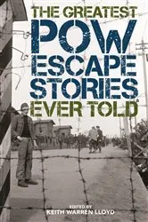 Book cover of The Greatest POW Escape Stories Ever Told by Keith Warren Lloyd