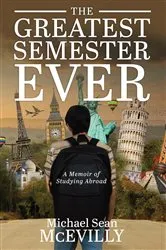 Book cover of The Greatest Semester Ever by MIchael Sean McEvilly