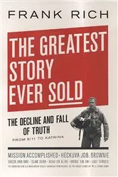 Book cover of The Greatest Story Ever Sold by Frank Rich