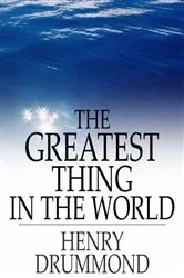 Book cover of The Greatest Thing in the World by Henry Drummond