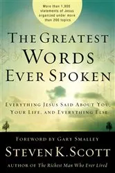 Book cover of The Greatest Words Ever Spoken by Steven K. Scott