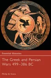 Book cover of The Greek and Persian Wars 499-386 BC by Philip de Souza
