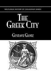 Book cover of The Greek City by Gustave Glotz
