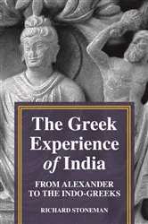 Book cover of The Greek Experience of India by Richard Stoneman