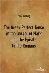 Book cover of The Greek Perfect Tense in the Gospel of Mark and the Epistle to the Romans by Soon Ki Hong