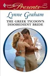 Book cover of The Greek Tycoon's Disobedient Bride by Lynne Graham