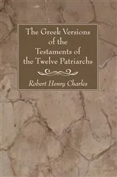 Book cover of The Greek Versions of the Testaments of the Twelve Patriarchs by R. H. Charles