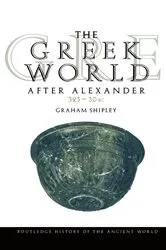 Book cover of The Greek World After Alexander 323–30 BC by Graham Shipley