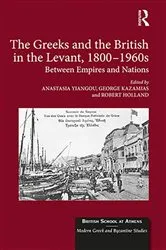 Book cover of The Greeks and the British in the Levant, 1800-1960s by Anastasia Yiangou