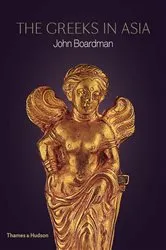 Book cover of The Greeks in Asia by John Boardman