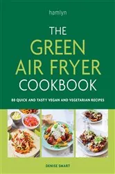 Book cover of The Green Air Fryer Cookbook by Denise Smart