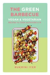 Book cover of The Green Barbecue: Vegan & Vegetarian Recipes to Cook Outdoors & In by Rukmini Iyer