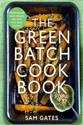 Book cover of The Green Batch Cook Book by Sam Gates