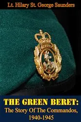 Book cover of The Green Beret: The Story Of The Commandos, 1940-1945 by Unknown
