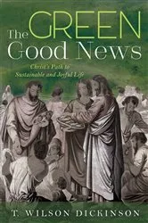 Book cover of The Green Good News by T. Wilson Dickinson
