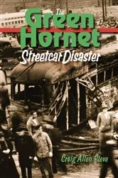 Book cover of The Green Hornet Street Car Disaster by Craig Allen Cleve