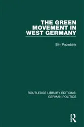 Book cover of The Green Movement in West Germany (RLE: German Politics) by Elim Papadakis